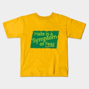 Hate is Fear Kids T-Shirt